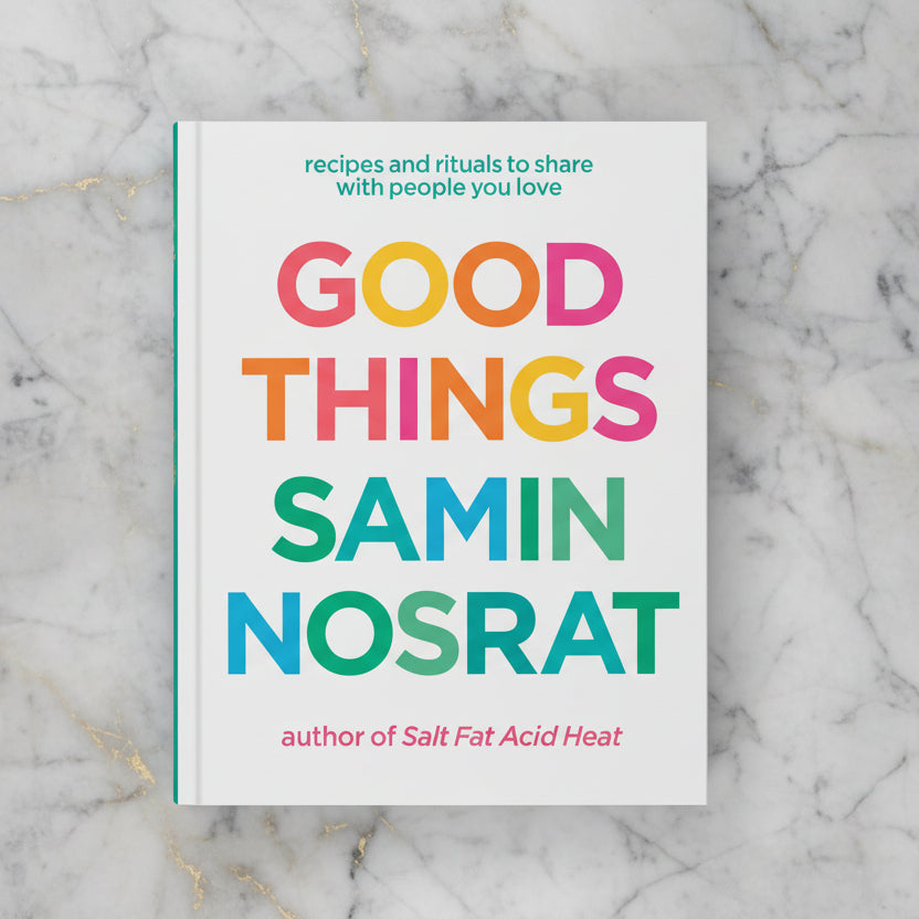 Good Things: Recipes and Rituals to Share with People You Love: A Cookbook