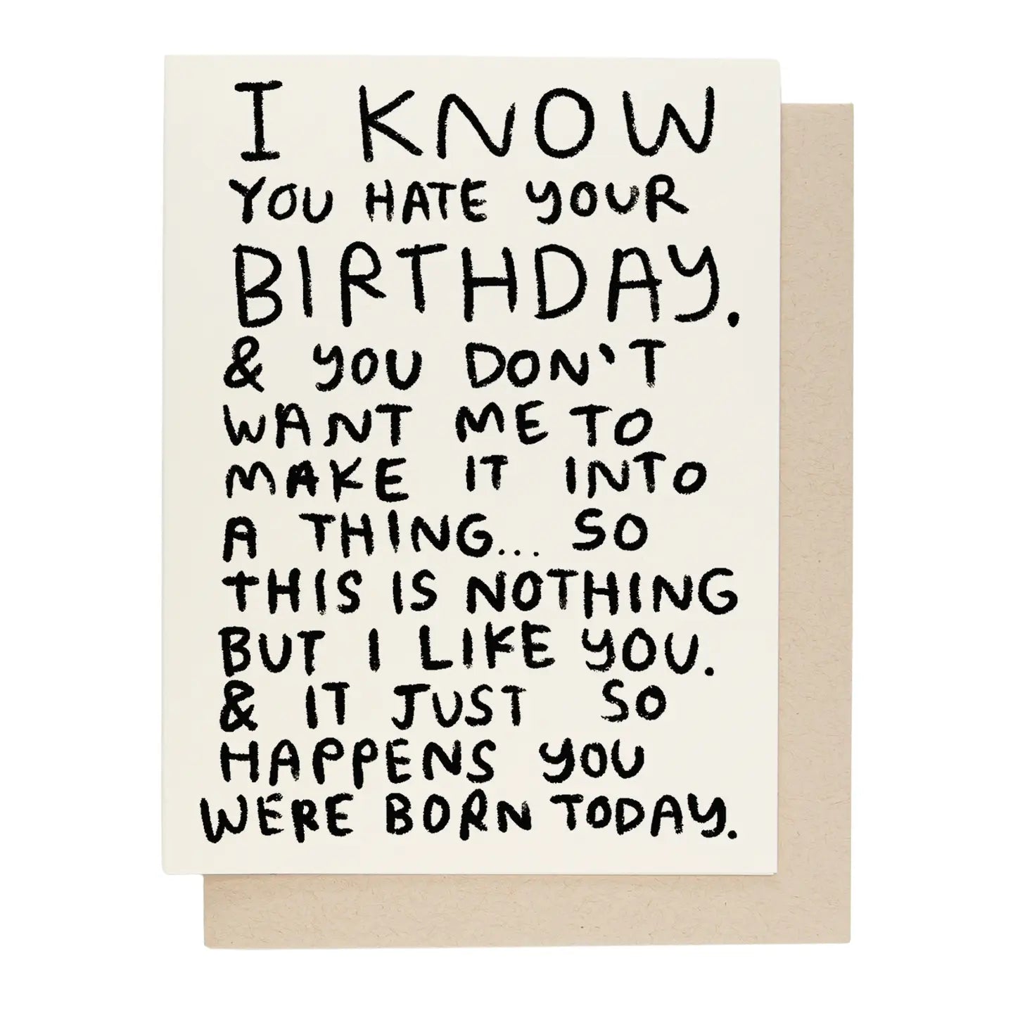 I Know You Hate Your Birthday Card