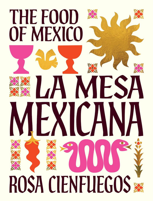 La Mesa Mexicana: The food of Mexico