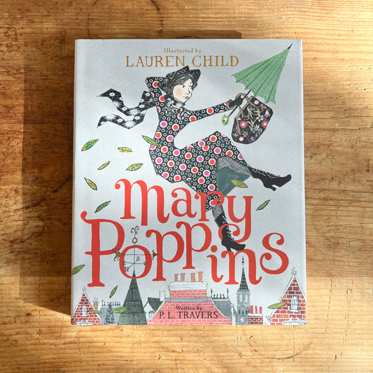 Cover of Mary Poppins by P. L. Travers, illustrated by Lauren Child, showing Mary flying above rooftops with a green umbrella and floral bag.
